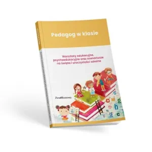 Promocja Pedagog w klasie. Warsztaty edukacyjne, psychoedukacyjne oraz scenariusze na święta i uroczystości s