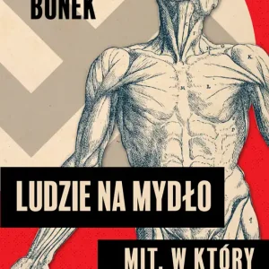 Ludzie na mydło: Mit, w który uwierzyliśmy Tani