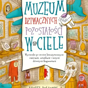 Muzeum dziwacznych pozostałości w ciele. Wycieczka po twoich bezużytecznych częściach, usterkach i innych dziwnych fragmentach Kup teraz