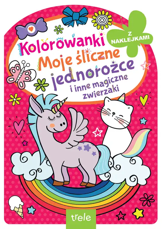 Łatwy zwrot Kolorowanka z wykrojnikiem. Moje śliczne jednorożce i inne magiczne zwierzaki. Kolorowanka z wykrojnikiem