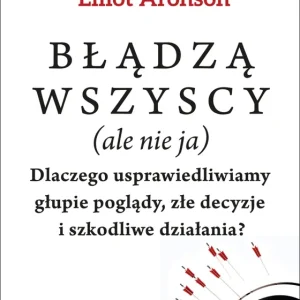 Bezpieczne zakupy Błądzą wszyscy (ale nie ja). Dlaczego usprawiedliwiamy głupie poglądy, złe decyzje i szkodliwe działania? wyd. 2