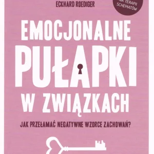 Ostatnie sztuki Emocjonalne pułapki w związkach. Jak przełamać negatywne wzorce zachowań?