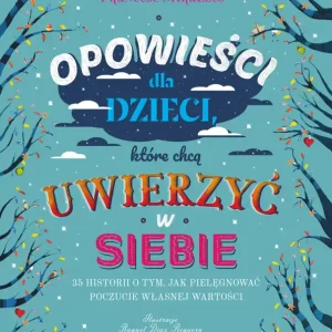 Szybka dostawa Opowieści dla dzieci, które chcą uwierzyć w siebie
