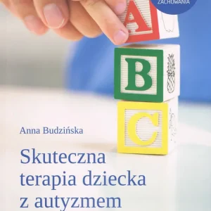 Wyprzedaż Skuteczna terapia dziecka z autyzmem. Praktyczny poradnik dla terapeutów i rodziców