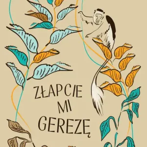 Ostatnie sztuki Złapcie mi gerezę