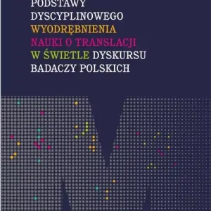 Metanaukowe podstawy dyscyplinowego wyodrębnienia nauki o translacji w świetle dyskursu badaczy pols Bezpieczna płatność