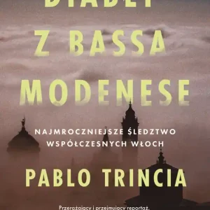 Wyprzedaż Diabły z Bassa Modenese. Najmroczniejsze śledztwo współczesnych Włoch