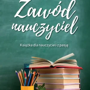 Ograniczona ilość Zawód nauczyciel. Książka dla nauczycieli z pasją