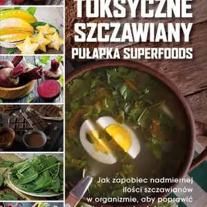 Rabat Toksyczne szczawiany. Pułapka superfoods