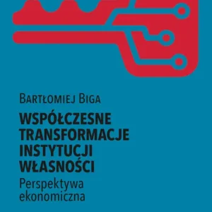 Najlepsza cena Współczesne transformacje instytucji własności Perspektywa ekonomiczna