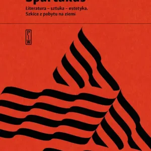 Ograniczona ilość Spartakus. Literatura, sztuka, estetyka. Szkice z pobytu na ziemi