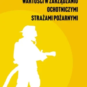 Promocja Wartości w zarządzaniu ochotniczymi strażami pożarnymi
