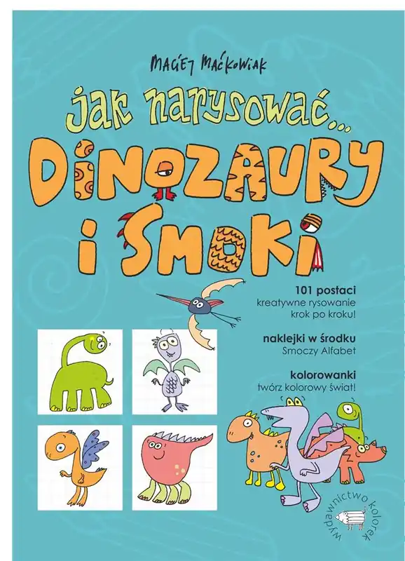 Łatwy zwrot Jak narysować... Dinozaury i smoki. 101 postaci..