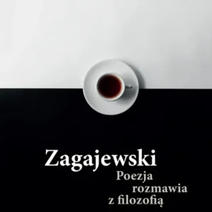 Zagajewski. Poezja rozmawia z filozofią Ostatnia szansa