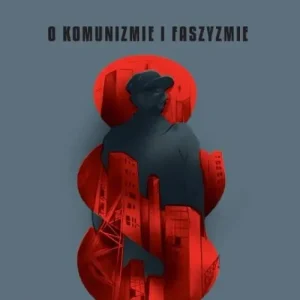Tylko do końca tygodnia O komunizmie i faszyzmie