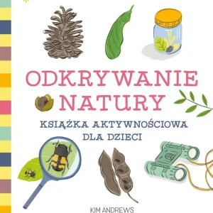 Łatwy zwrot Odkrywanie natury. Książka aktywnościowa dla dzieci