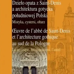 Tylko dziś Dzieło opata z Saint-Denis a architektura...