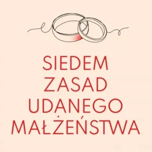 Siedem zasad udanego małżeństwa Taniej