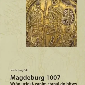 Magdeburg 1007. Wróg uciekł, zanim stanął do bitwy Okazja
