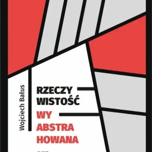 Rzeczywistość wyabstrahowana oraz inne szkice z dziejów obrazu i teorii sztuki Wysoka jakość