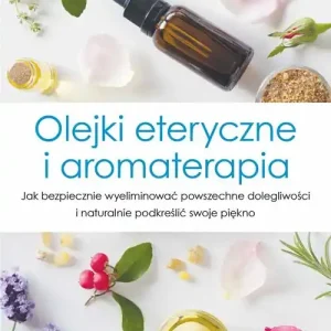 Olejki eteryczne i aromaterapia Darmowa dostawa