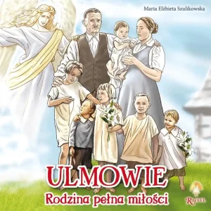 Ulmowie. Rodzina pełna miłości Dodaj do koszyka