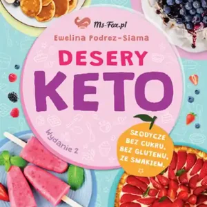 Desery KETO Słodycze bez cukru, bez glutenu, ze smakiem wyd. 2024 Promocja