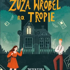 Sprawdź teraz Detektywi z Domu pod Dębem. Zuza Wróbel na tropie. Tom 1