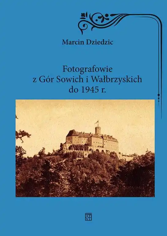 Do wyczerpania zapasów Fotografowie z Gór Sowich i Wałbrzyskich do 1945 r.