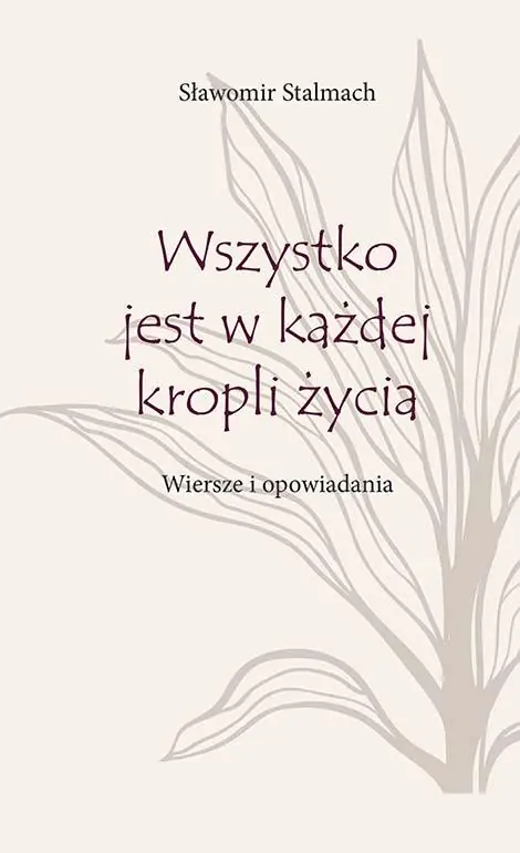 Wszystko jest w każdej kropli życia. Wiersze i opowiadania Rabat