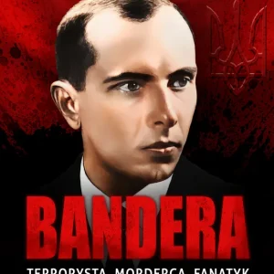 Bandera. Terrorysta, morderca, fanatyk Hit sprzedaży