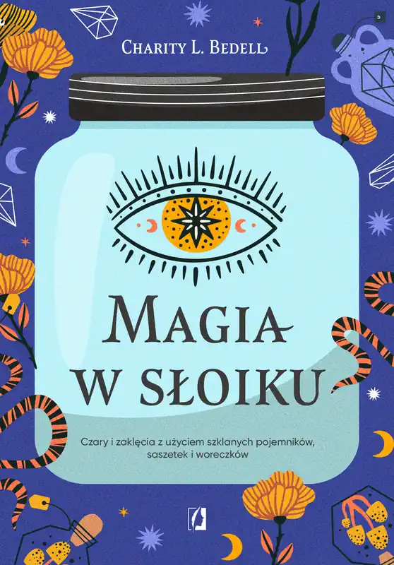 Magia w słoiku. Czary i zaklęcia z użyciem szklanych pojemników, saszetek i woreczków Bestseller