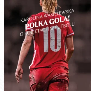 Polka gola! O kobietach w futbolu Bezpieczne zakupy