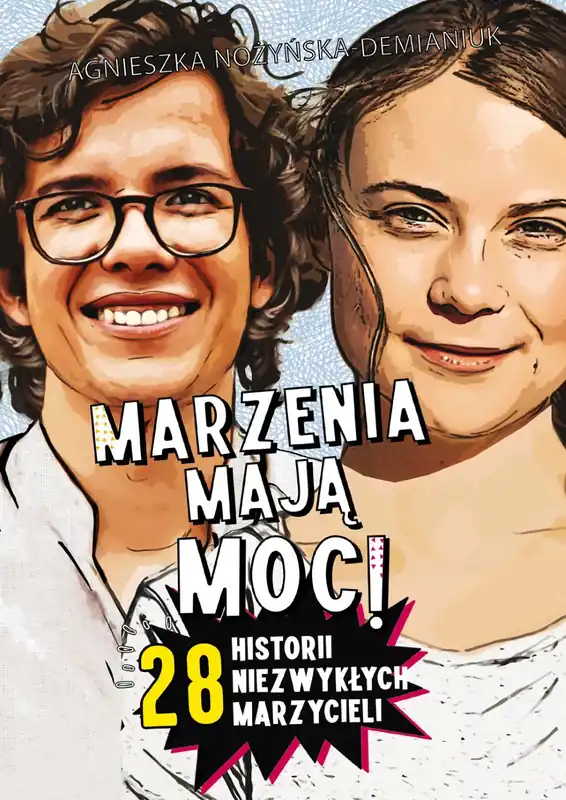 Sprawdź teraz Marzenia mają moc! 28 historii niezwykłych marzycieli