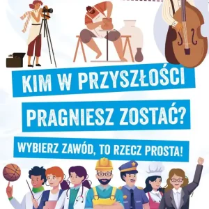Ostatnia szansa Wierszyki o zawodach. Kim w przyszłości pragniesz zostać? Wybierz zawód, to rzecz prosta!