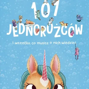 101 jednorożców i wszystko, co musisz o nich... Dostępne od ręki