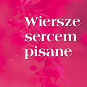 Wiersze sercem pisane 22 Zamów dziś