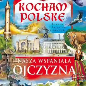 Kocham Polskę. Nasza wspaniała Ojczyzna Oferta czasowa