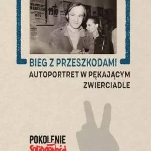 Ostatnia szansa Bieg z przeszkodami: Autoportret w pękającym..