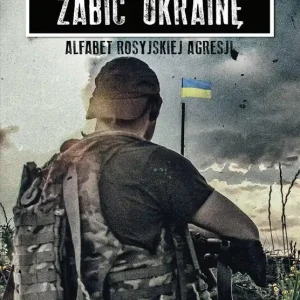 Popularny Zabić Ukrainę. Alfabet rosyjskiej agresji
