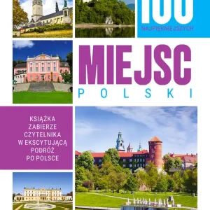 100 najpiękniejszych miejsc Polski Zamów teraz