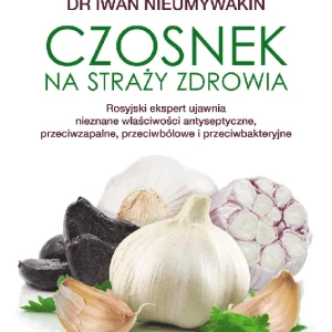 Wysoka jakość Czosnek na straży zdrowia