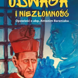 Premium Odwaga i niezłomność Opowieść o abp.Antonim Baraniaku komiks